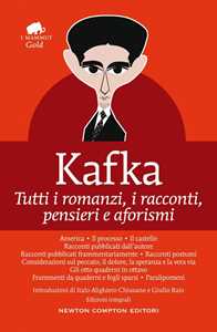 Libro Tutti i romanzi, i racconti, pensieri e aforismi. Ediz. integrale Franz Kafka