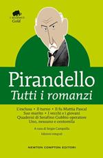 Tutti i romanzi: L'esclusa-Il turno-Il fu Mattia Pascal-Suo marito-I vecchi e i giovani-Quaderni di Serafino Gubbio operatore-Uno, nessuno e centomila. Ediz. integrale