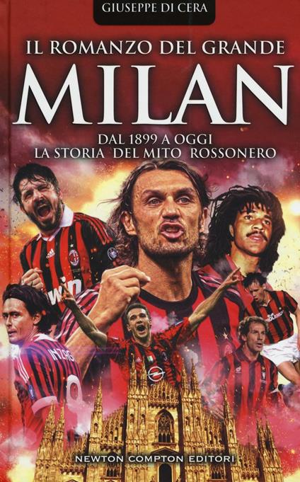 Il romanzo del grande Milan. Dal 1899 a oggi. La storia del mito rossonero - Giuseppe Di Cera - copertina