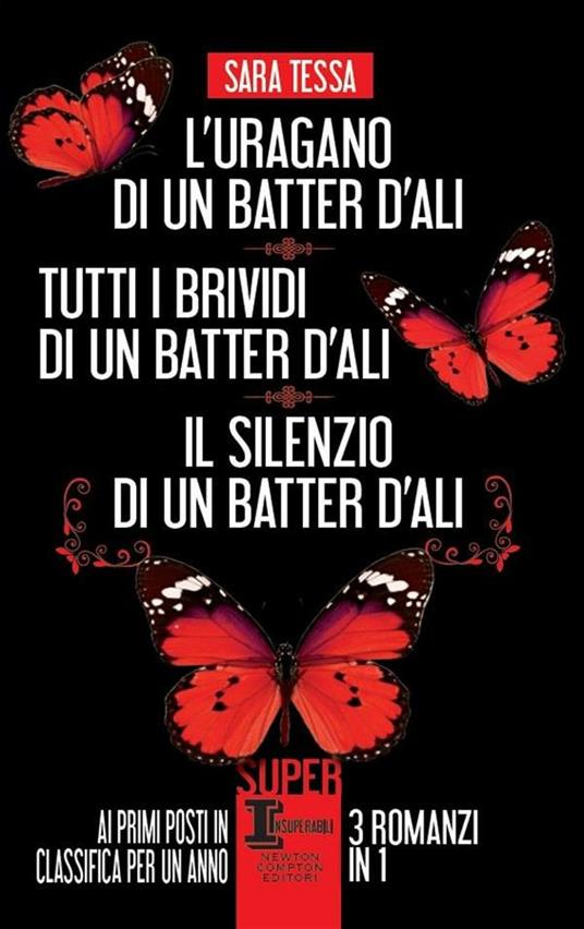 L' uragano di un batter d'ali-Tutti i brividi di un batter d'ali-Il silenzio di un batter d'ali - Sara Tessa - ebook