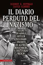 Il diario perduto del nazismo. I segreti di Adolf Hitler nei diari inediti di Alfred Rosenberg e del Terzo Reich