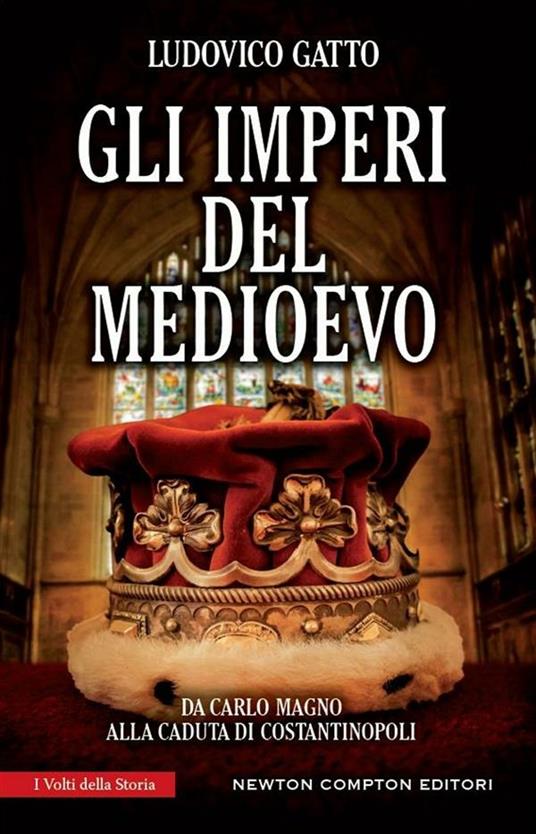 Gli imperi del Medioevo. Da Carlo Magno alla caduta di Costantinopoli - Ludovico Gatto - ebook