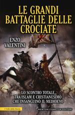 Le grandi battaglie delle Crociate