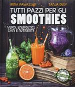 Tutti pazzi per gli smoothies. Verdi, energetici, sani e nutrienti!