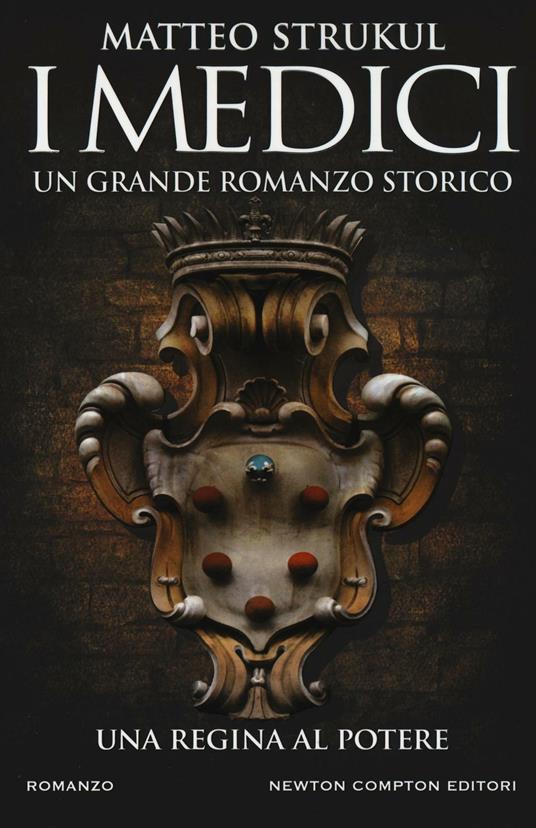 I Medici. Una regina al potere - Matteo Strukul - copertina