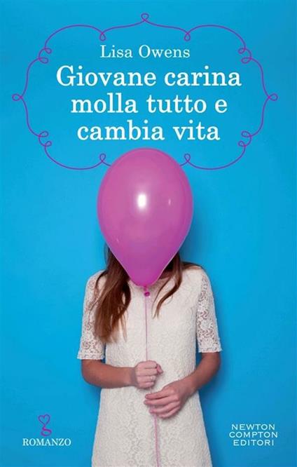 Giovane carina molla tutto e cambia vita - Lisa Owens,Erica Farsetti - ebook