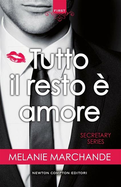 Tutto il resto è amore. Secretary series - Melanie Marchande,Arianna Pelagalli - ebook