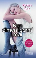 Non dimenticarmi mai. Caroline & West series