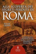 Alla scoperta dei segreti perduti di Roma