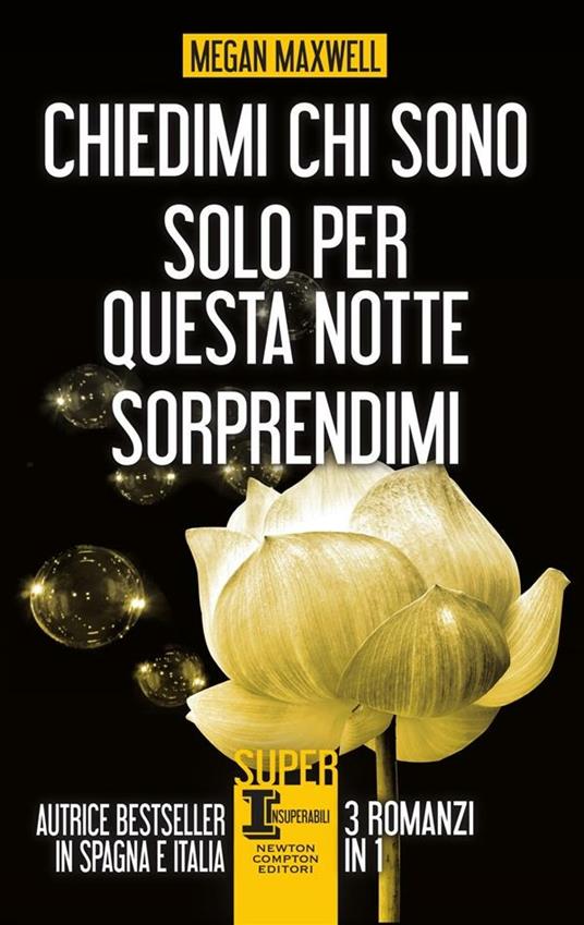 Chiedimi chi sono-Solo per questa notte-Sorprendimi - Megan Maxwell,Amaranta Sbardella - ebook