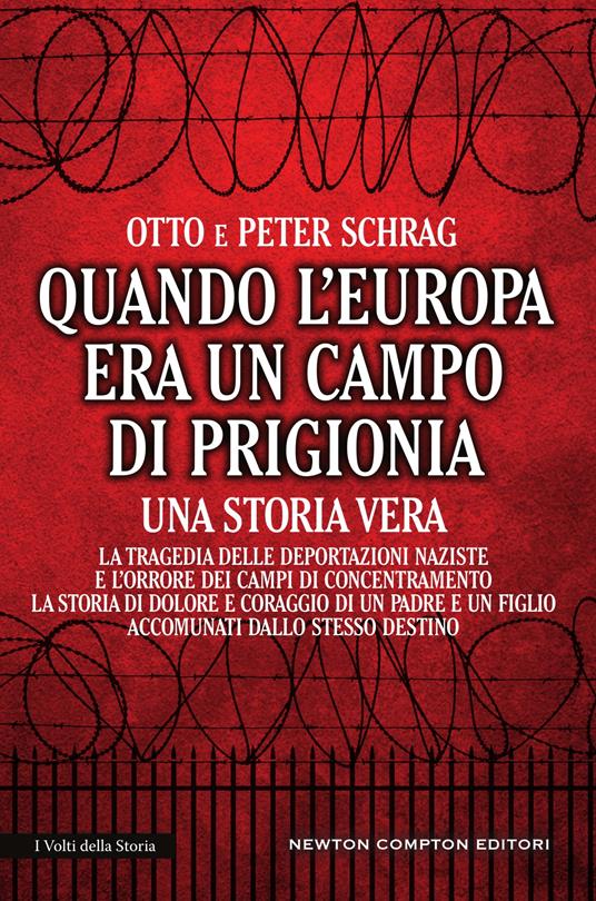 Quando l'Europa era un campo di prigionia. La tragedia delle deportazioni naziste e l'orrore dei campi di concentramento: la storia di dolore e coraggio di un padre - Otto Schrag,Peter Schrag,G. Lupieri - ebook