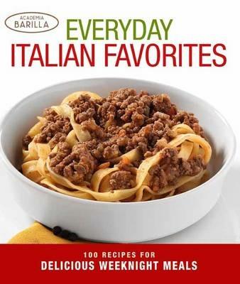 Ebveriday italian favorites. 100 recipes for delicious weeknight meals. Ediz. illustrata - copertina