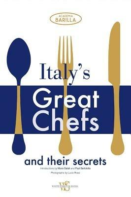 Italy's great chefs and their secrets. Ediz. illustrata - copertina