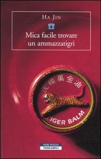 Mica facile trovare un ammazzatigri - Jin Ha - copertina