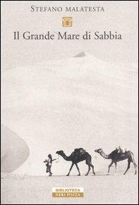 Il grande mare di sabbia. Storie del deserto - Stefano Malatesta - copertina