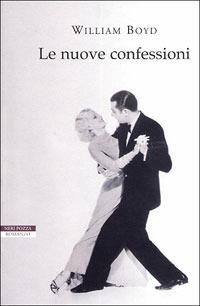 Le nuove confessioni - William Boyd - copertina