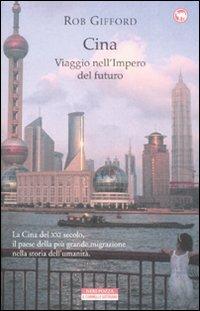 Cina. Viaggio nell'impero del futuro - Rob Gifford - copertina