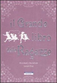 Il grande libro delle ragazze - Rosemary Davidson,Sarah Vine - copertina