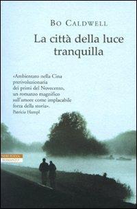 La città della luce tranquilla - Bo Caldwell - copertina