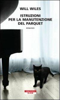 Istruzioni per la manutenzione del parquet - Will Wiles - copertina