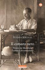 Il corsaro nero. Henry de Monfreid l'ultimo avventuriero