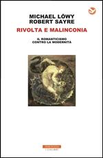 Rivolta e malinconia. Il romanticismo contro la modernità