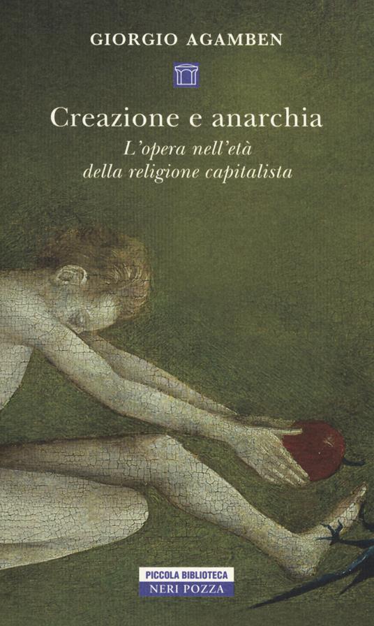 Creazione e anarchia. L'opera nell'età della religione capitalistica - Giorgio Agamben - copertina