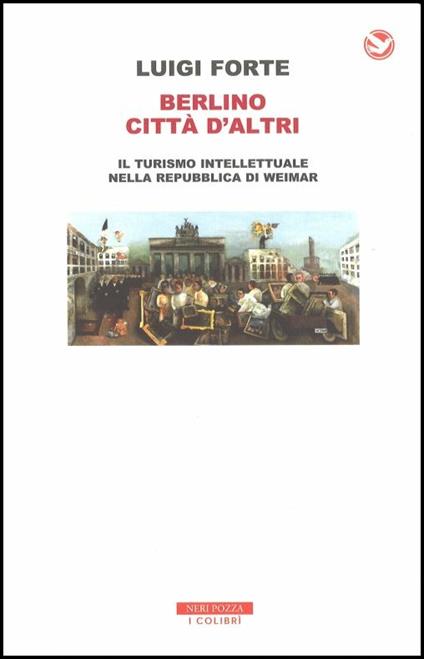 Berlino città d'altri. Il turismo intellettuale nella Repubblica di Weimar - Luigi Forte - copertina