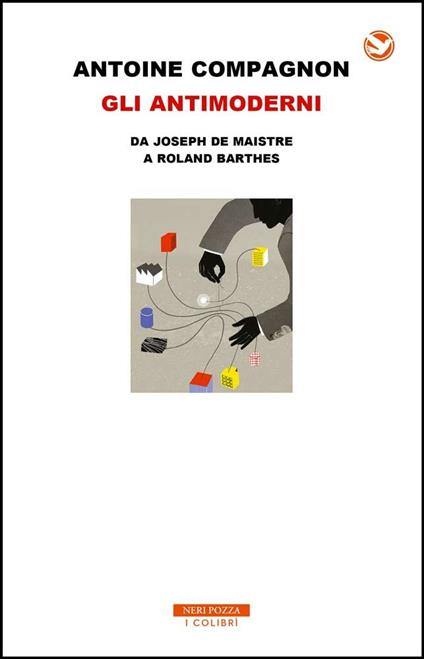 Gli antimoderni. Da Joseph De Maistre a Roland Barthes - Antoine Compagnon,Alberto Folin - ebook