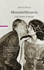 MoranteMoravia. Una storia d'amore