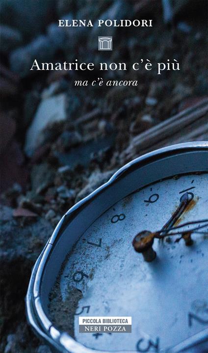 Amatrice non c'è più. Ma c'è ancora - Elena Polidori - ebook