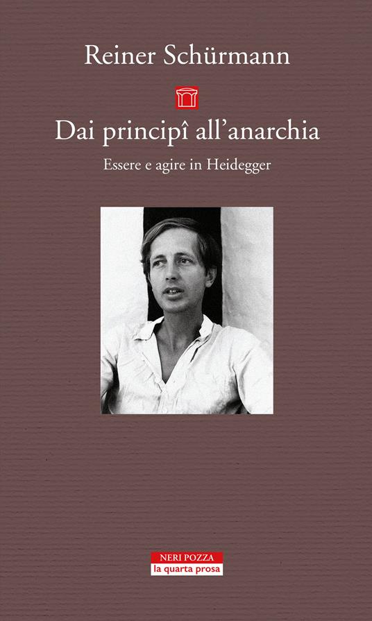 Dai principî all'anarchia. Essere e agire in Heidegger - Reiner Schürmann - copertina