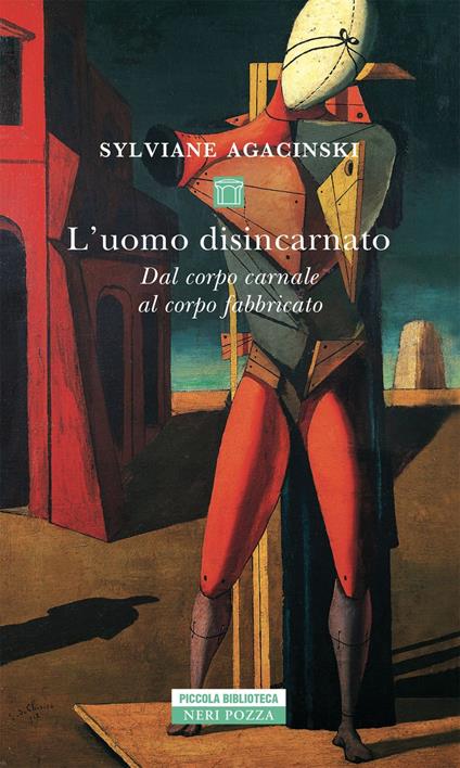 L' uomo disincarnato. Dal corpo carnale al corpo fabbricato - Sylviane Agacinski,Giorgia Visentin - ebook