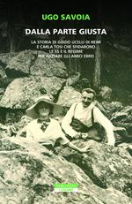 Dalla parte giusta. La storia di Guido Ucelli di Nemi e Carla Tosi che sfidarono le SS e il regime per aiutare gli amici ebrei