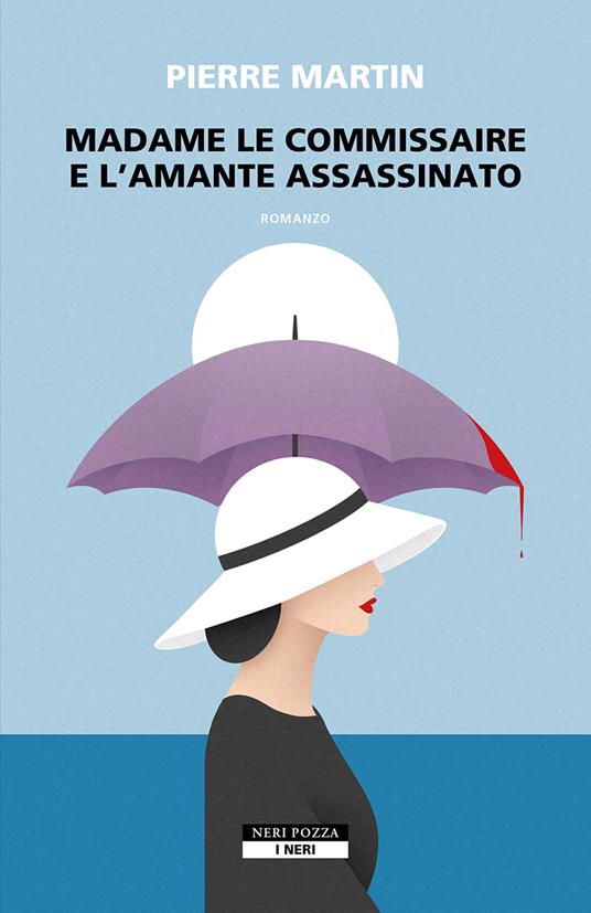 Madame le commissaire e l'amante assassinato - Pierre Martin,Roberta Scarabelli - ebook