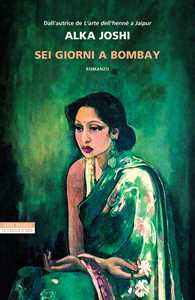 Libro Sei giorni a Bombay Alka Joshi