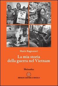 La mia storia della guerra del Vietnam - Mario Ragionieri - copertina