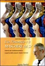 L' io, l'inconscio e le maschere del sé. Libertà dai condizionamenti e scoperta delle proprie risorse interiori. Audiolibro. CD Audio formato MP3