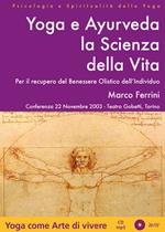 Yoga e Ayurveda la scienza della vita. Per il recupero del benessere olistico dell'individuo. Audiolibro. CD Audio formato MP3