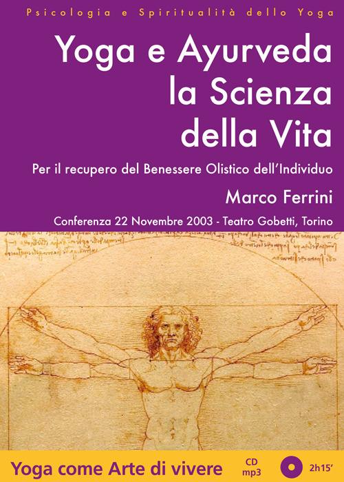 Yoga e Ayurveda la scienza della vita. Per il recupero del benessere olistico dell'individuo. Audiolibro. CD Audio formato MP3 - Marco Ferrini - copertina