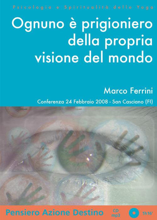 Ognuno è prigioniero della propria visione del mondo. Audiolibro. CD Audio formato MP3 - Marco Ferrini - copertina