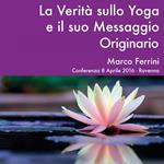 La Verità sullo Yoga e il Suo Messaggio Originario