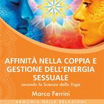 Affinità nella Coppia e Gestione dell'Energia Sessuale secondo la Scienza dello Yoga