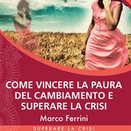 Come vincere la paura del cambiamento e superare la crisi