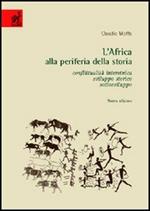 L' Africa alla periferia della storia. Conflittualità interetnica, sviluppo storico, sottosviluppo