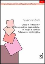 L' idea di formazione nelle prospettive storiografiche di Jaeger e Marrou. L'educazione aristocratica