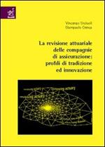 La revisione attuariale delle compagnie di assicurazione. Profili di tradizione e innovazione