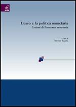 L' euro e la politica monetaria. Lezioni di economia monetaria