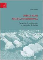 Chiesa e Islam nell'età contemporanea. Tra crisi della coabitazione e prospettive di dialogo