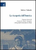 La riscoperta dell'America. L'opera storica di Francisco Javier Clavigero e dei gesuiti messicani in Italia